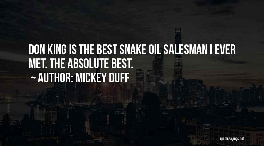 Mickey Duff Quotes: Don King Is The Best Snake Oil Salesman I Ever Met. The Absolute Best.