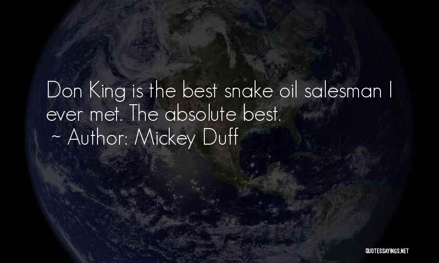 Mickey Duff Quotes: Don King Is The Best Snake Oil Salesman I Ever Met. The Absolute Best.