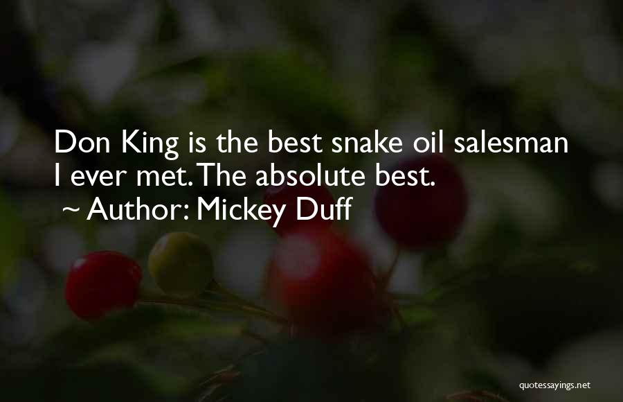 Mickey Duff Quotes: Don King Is The Best Snake Oil Salesman I Ever Met. The Absolute Best.