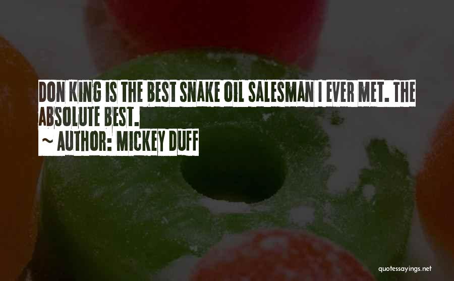 Mickey Duff Quotes: Don King Is The Best Snake Oil Salesman I Ever Met. The Absolute Best.