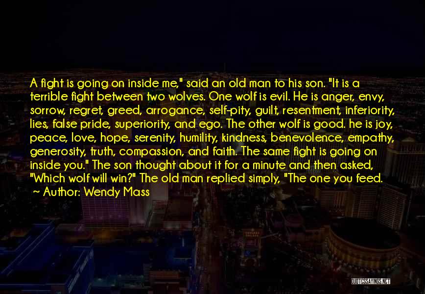 Wendy Mass Quotes: A Fight Is Going On Inside Me, Said An Old Man To His Son. It Is A Terrible Fight Between