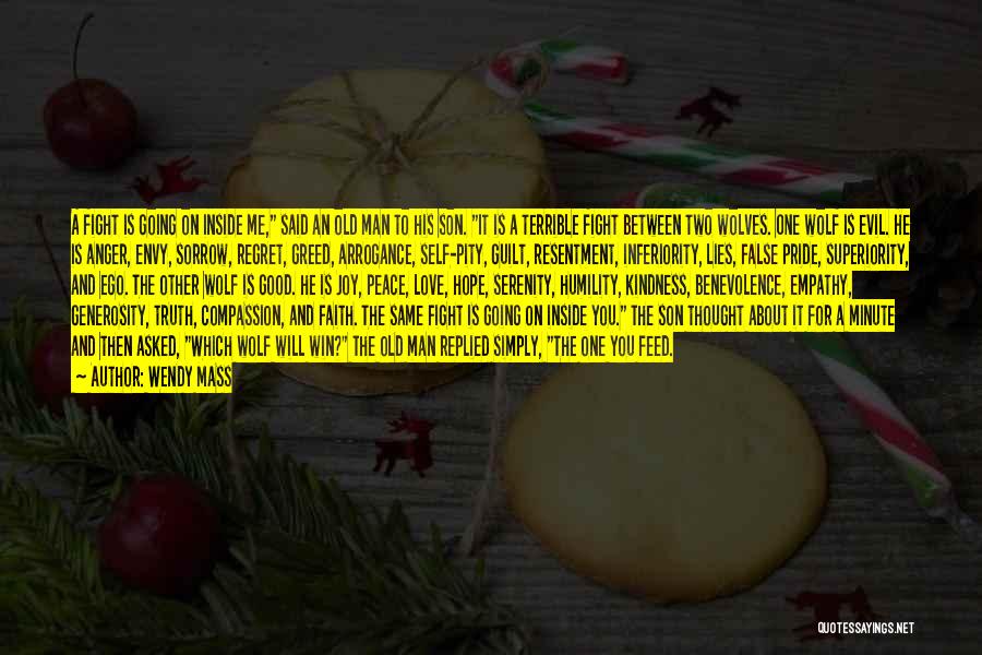 Wendy Mass Quotes: A Fight Is Going On Inside Me, Said An Old Man To His Son. It Is A Terrible Fight Between