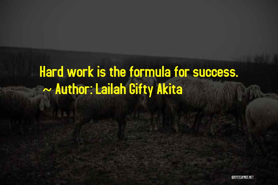 Lailah Gifty Akita Quotes: Hard Work Is The Formula For Success.