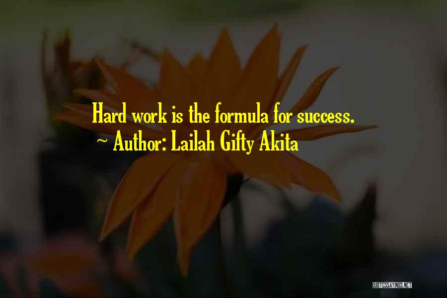 Lailah Gifty Akita Quotes: Hard Work Is The Formula For Success.