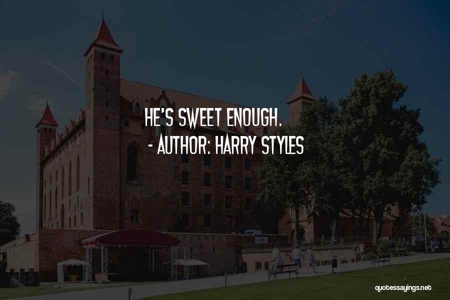 Harry Styles Quotes: He's Sweet Enough.