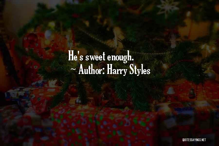 Harry Styles Quotes: He's Sweet Enough.