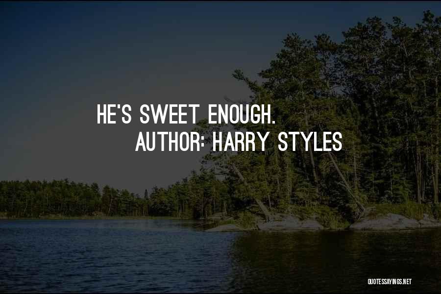 Harry Styles Quotes: He's Sweet Enough.