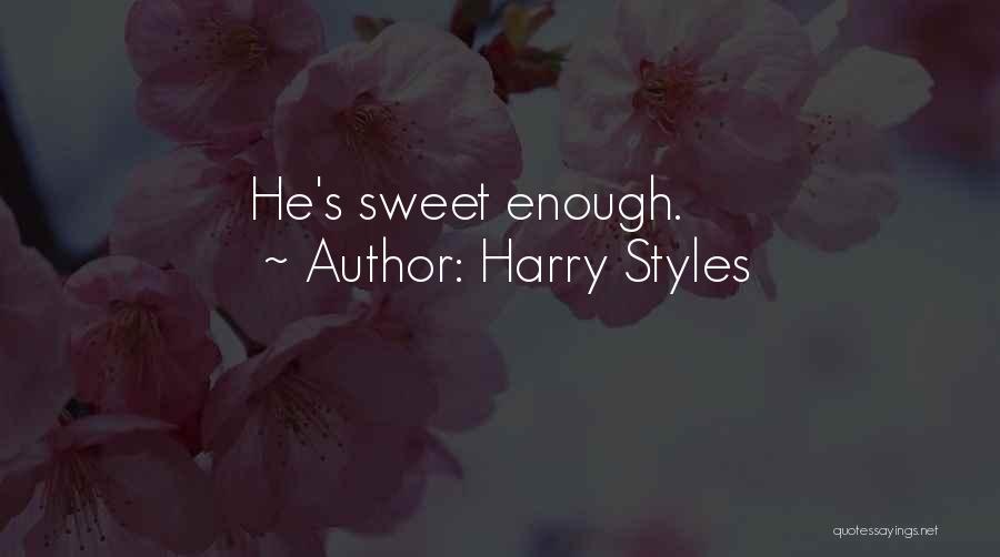 Harry Styles Quotes: He's Sweet Enough.