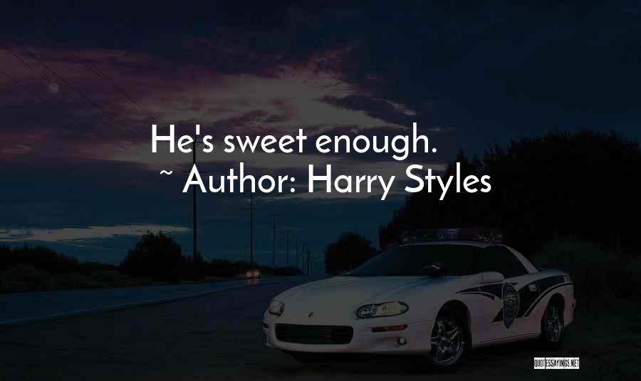Harry Styles Quotes: He's Sweet Enough.