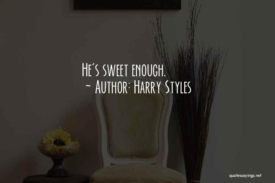 Harry Styles Quotes: He's Sweet Enough.
