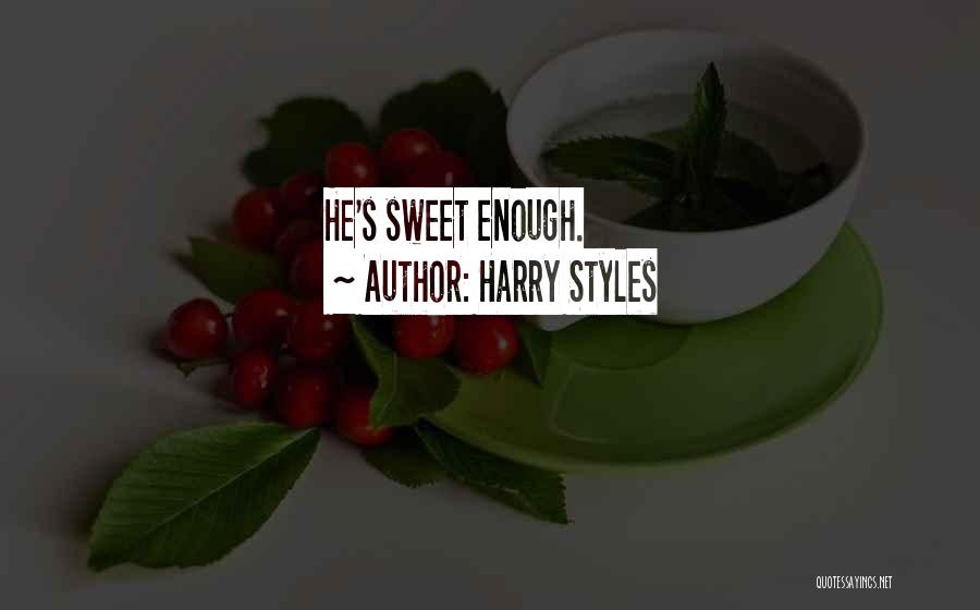 Harry Styles Quotes: He's Sweet Enough.