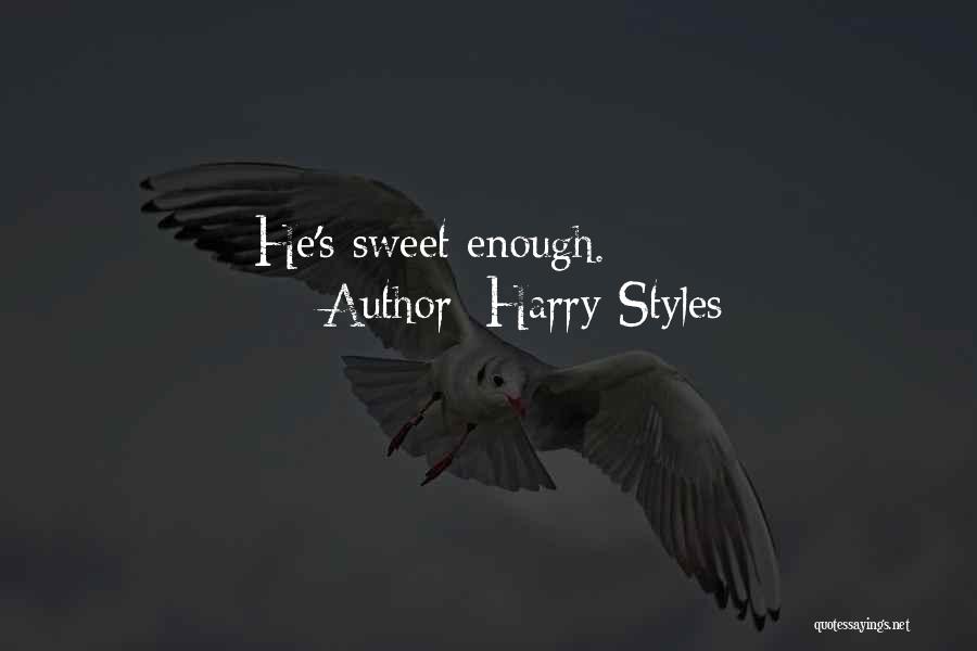 Harry Styles Quotes: He's Sweet Enough.