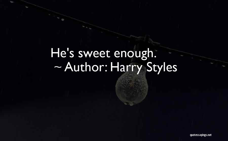 Harry Styles Quotes: He's Sweet Enough.