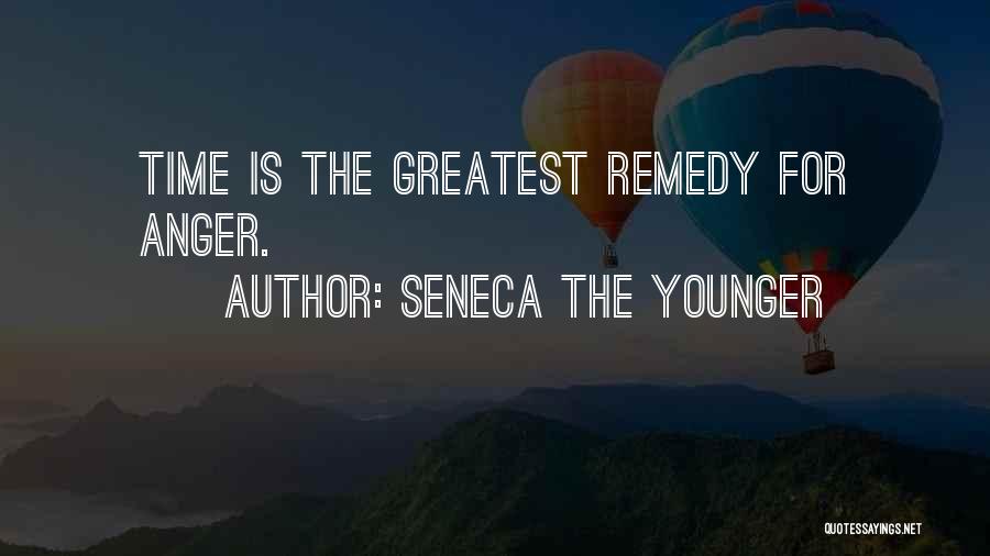 Seneca The Younger Quotes: Time Is The Greatest Remedy For Anger.