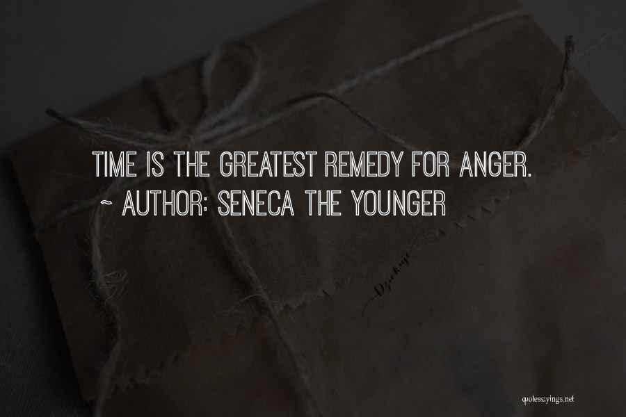 Seneca The Younger Quotes: Time Is The Greatest Remedy For Anger.