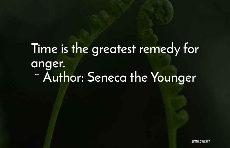 Seneca The Younger Quotes: Time Is The Greatest Remedy For Anger.