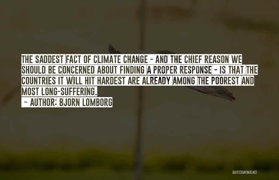 Bjorn Lomborg Quotes: The Saddest Fact Of Climate Change - And The Chief Reason We Should Be Concerned About Finding A Proper Response
