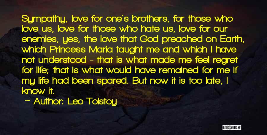 Leo Tolstoy Quotes: Sympathy, Love For One's Brothers, For Those Who Love Us, Love For Those Who Hate Us, Love For Our Enemies,