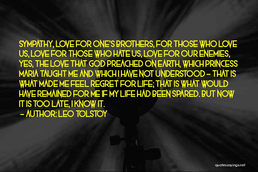 Leo Tolstoy Quotes: Sympathy, Love For One's Brothers, For Those Who Love Us, Love For Those Who Hate Us, Love For Our Enemies,