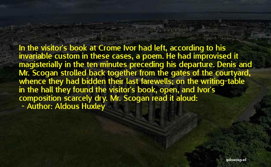 Aldous Huxley Quotes: In The Visitor's Book At Crome Ivor Had Left, According To His Invariable Custom In These Cases, A Poem. He
