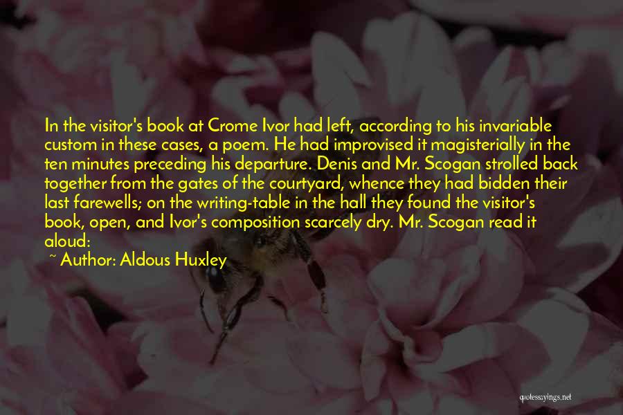 Aldous Huxley Quotes: In The Visitor's Book At Crome Ivor Had Left, According To His Invariable Custom In These Cases, A Poem. He