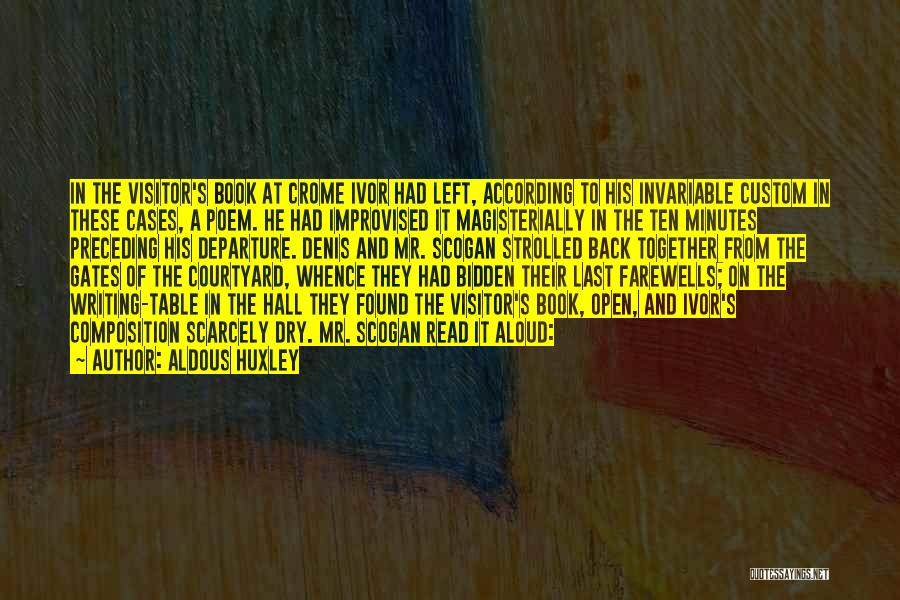 Aldous Huxley Quotes: In The Visitor's Book At Crome Ivor Had Left, According To His Invariable Custom In These Cases, A Poem. He