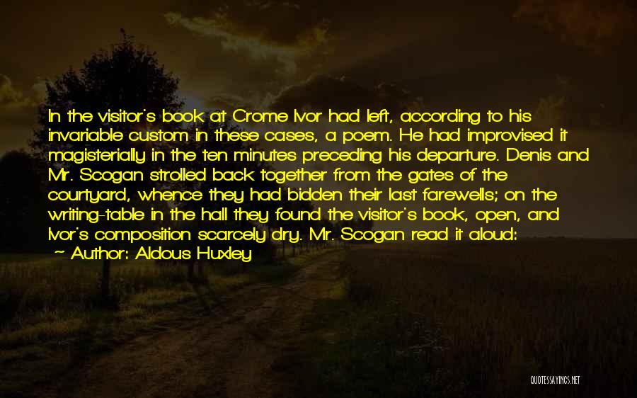 Aldous Huxley Quotes: In The Visitor's Book At Crome Ivor Had Left, According To His Invariable Custom In These Cases, A Poem. He