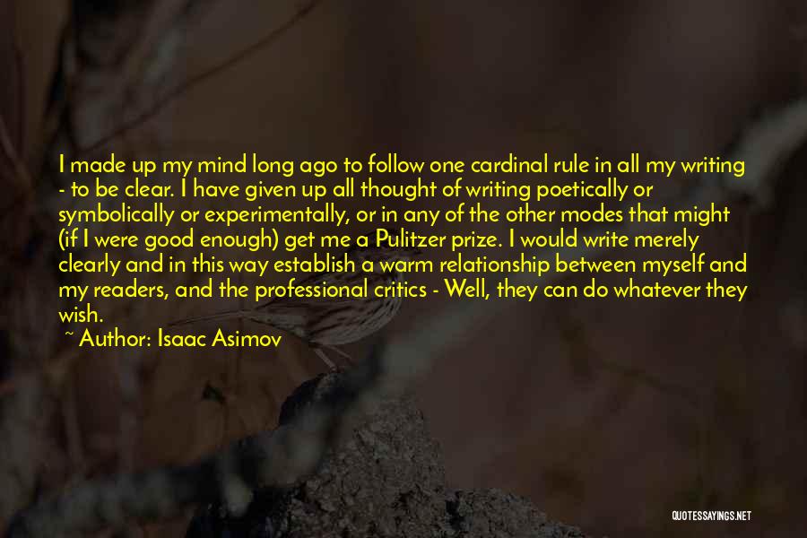 Isaac Asimov Quotes: I Made Up My Mind Long Ago To Follow One Cardinal Rule In All My Writing - To Be Clear.