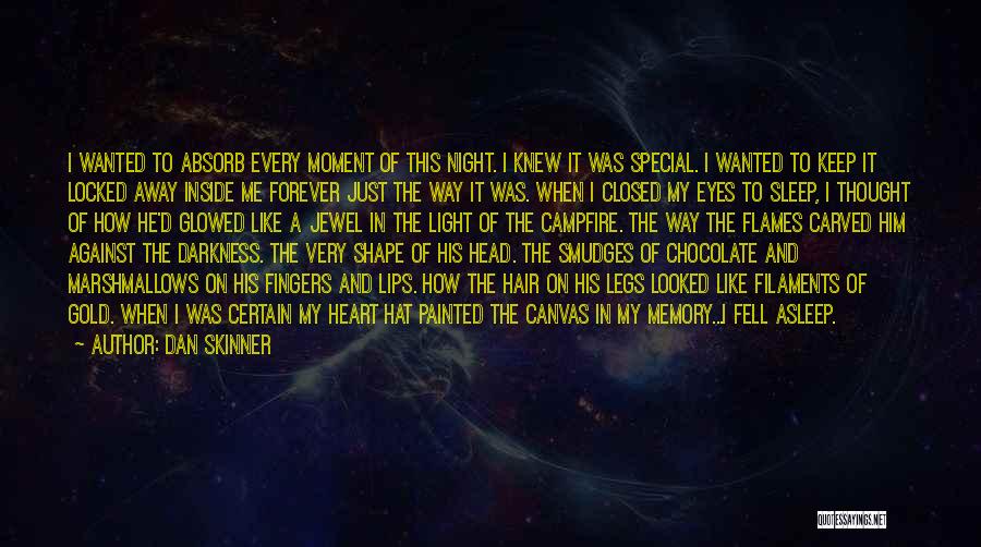 Dan Skinner Quotes: I Wanted To Absorb Every Moment Of This Night. I Knew It Was Special. I Wanted To Keep It Locked