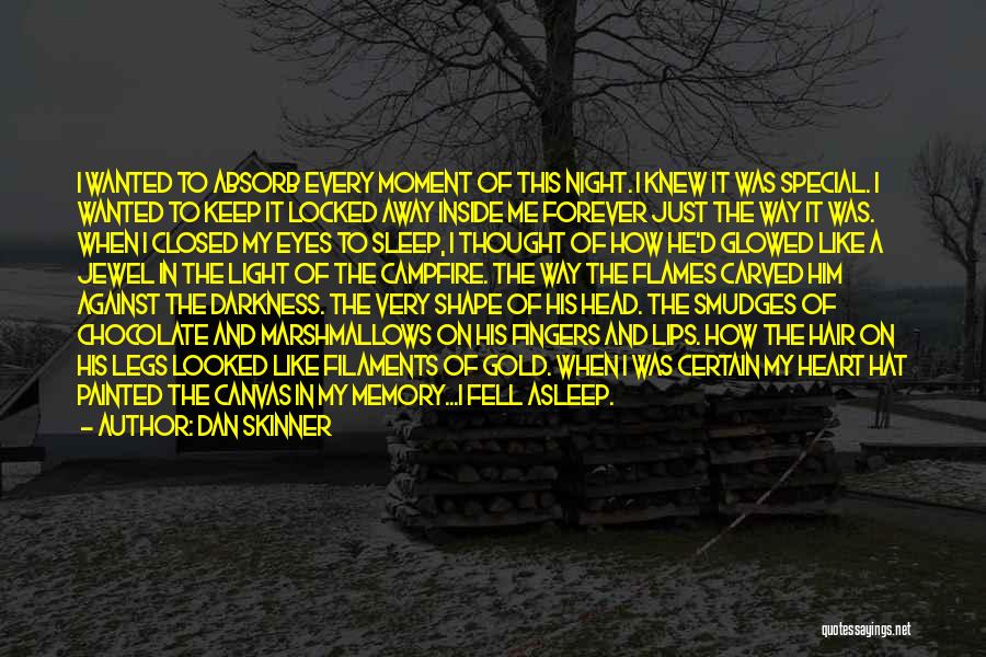 Dan Skinner Quotes: I Wanted To Absorb Every Moment Of This Night. I Knew It Was Special. I Wanted To Keep It Locked