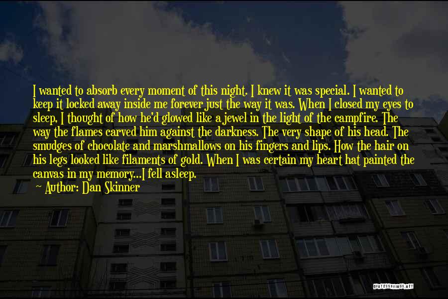 Dan Skinner Quotes: I Wanted To Absorb Every Moment Of This Night. I Knew It Was Special. I Wanted To Keep It Locked