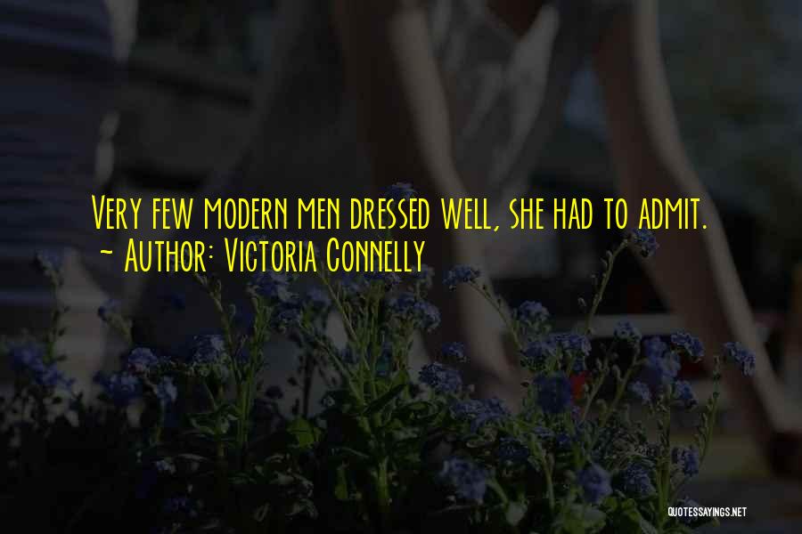 Victoria Connelly Quotes: Very Few Modern Men Dressed Well, She Had To Admit.