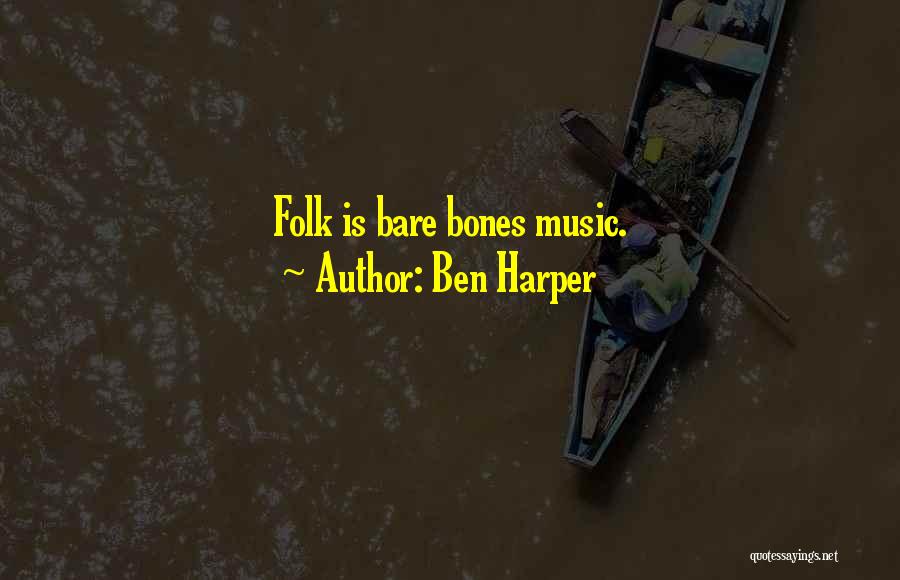 Ben Harper Quotes: Folk Is Bare Bones Music.