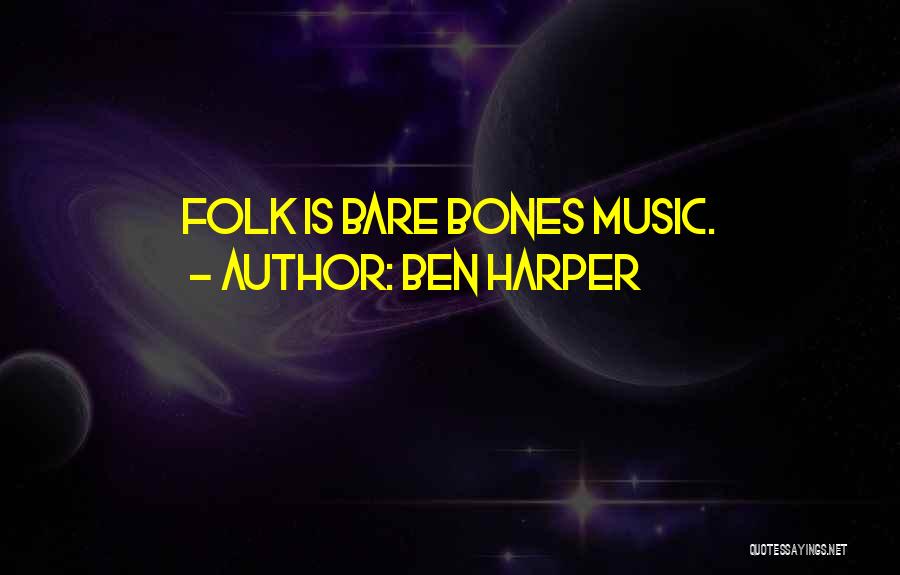 Ben Harper Quotes: Folk Is Bare Bones Music.
