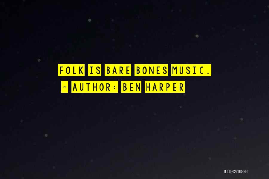 Ben Harper Quotes: Folk Is Bare Bones Music.