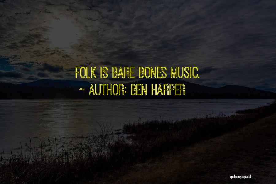 Ben Harper Quotes: Folk Is Bare Bones Music.