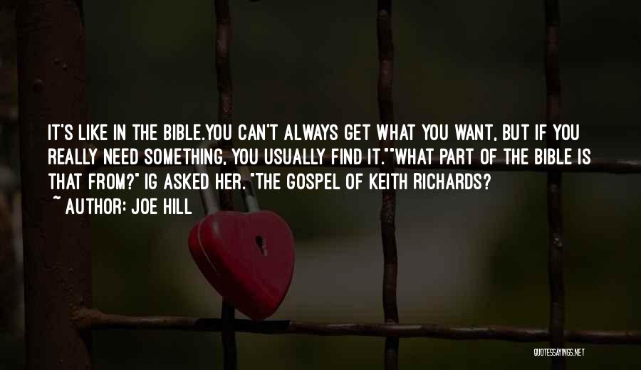 Joe Hill Quotes: It's Like In The Bible.you Can't Always Get What You Want, But If You Really Need Something, You Usually Find