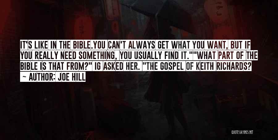Joe Hill Quotes: It's Like In The Bible.you Can't Always Get What You Want, But If You Really Need Something, You Usually Find