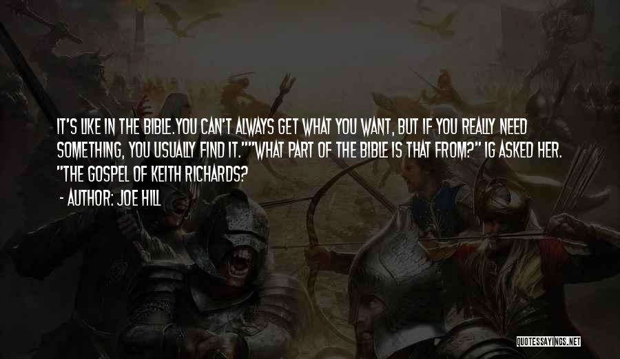 Joe Hill Quotes: It's Like In The Bible.you Can't Always Get What You Want, But If You Really Need Something, You Usually Find