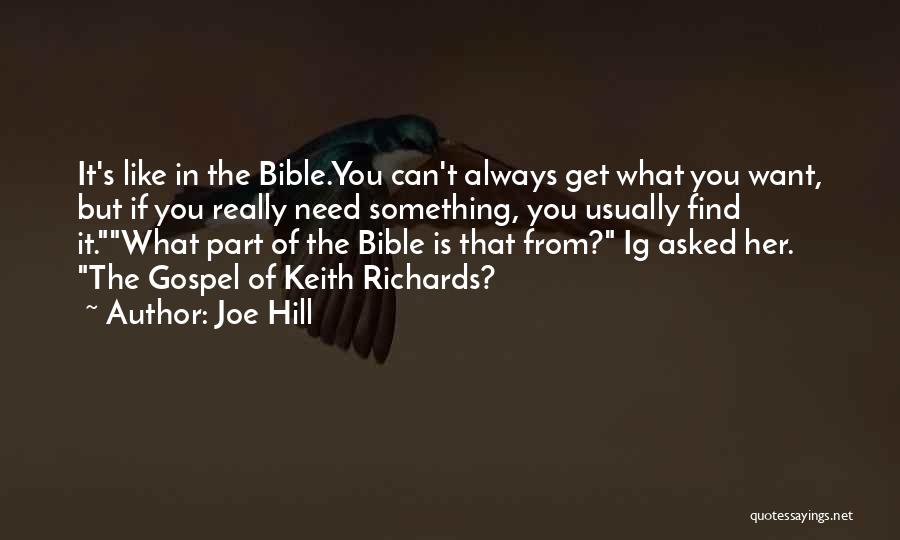 Joe Hill Quotes: It's Like In The Bible.you Can't Always Get What You Want, But If You Really Need Something, You Usually Find