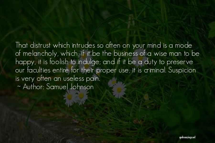 Samuel Johnson Quotes: That Distrust Which Intrudes So Often On Your Mind Is A Mode Of Melancholy, Which, If It Be The Business