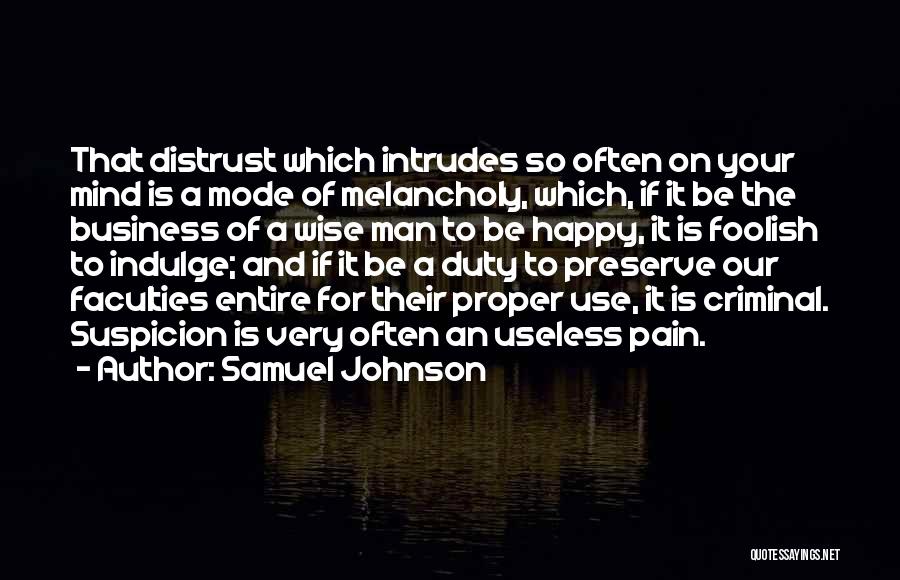 Samuel Johnson Quotes: That Distrust Which Intrudes So Often On Your Mind Is A Mode Of Melancholy, Which, If It Be The Business