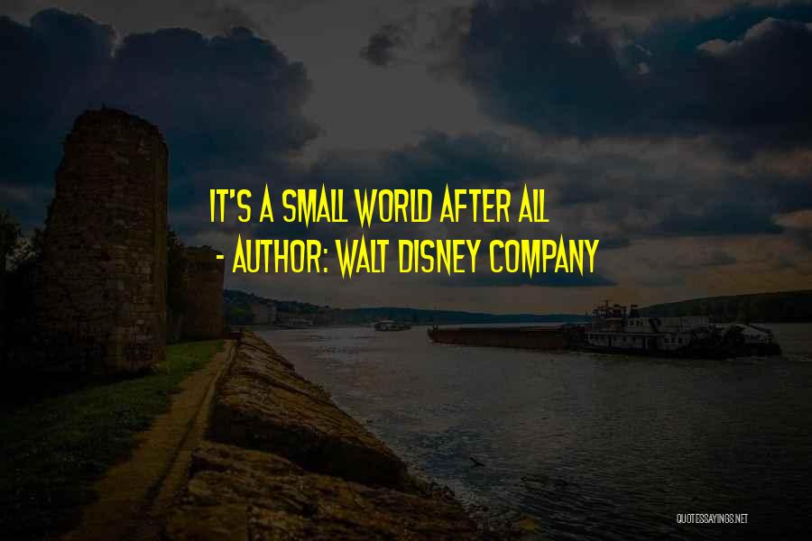 Walt Disney Company Quotes: It's A Small World After All