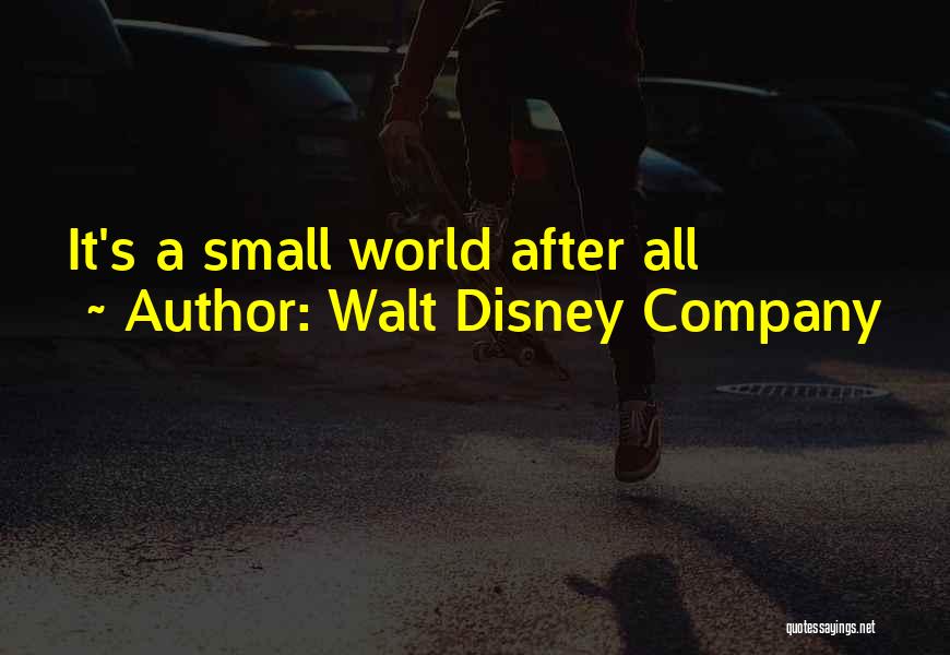 Walt Disney Company Quotes: It's A Small World After All