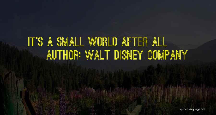 Walt Disney Company Quotes: It's A Small World After All