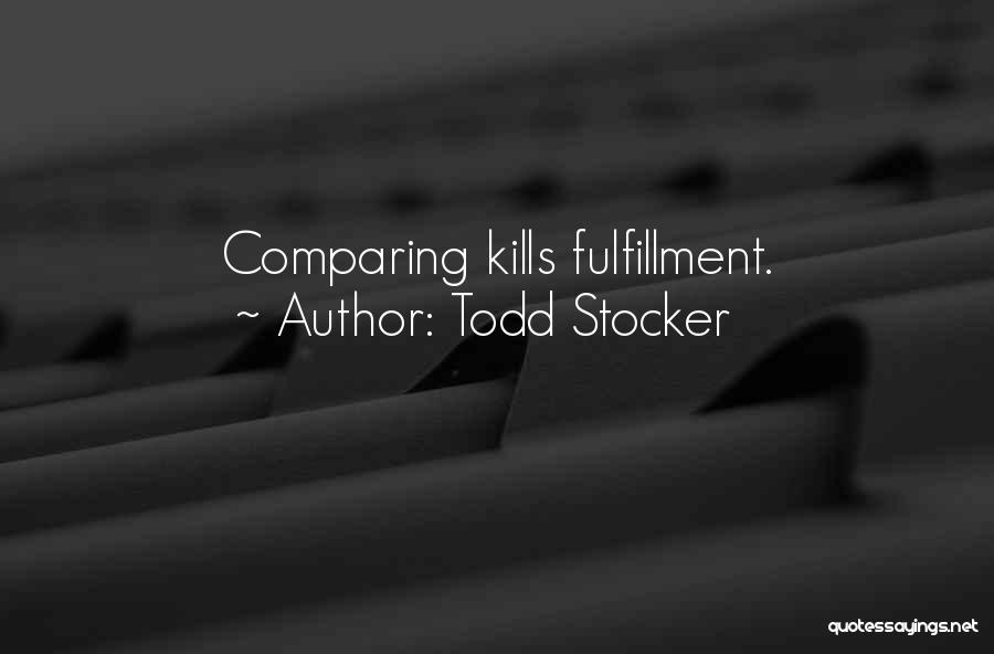 Todd Stocker Quotes: Comparing Kills Fulfillment.