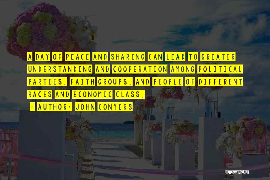 John Conyers Quotes: A Day Of Peace And Sharing Can Lead To Greater Understanding And Cooperation Among Political Parties, Faith Groups, And People