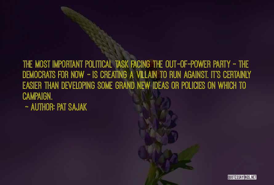 Pat Sajak Quotes: The Most Important Political Task Facing The Out-of-power Party - The Democrats For Now - Is Creating A Villain To