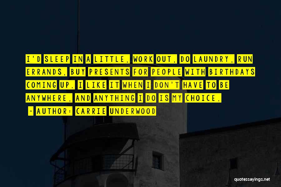 Carrie Underwood Quotes: I'd Sleep In A Little, Work Out, Do Laundry, Run Errands, Buy Presents For People With Birthdays Coming Up. I
