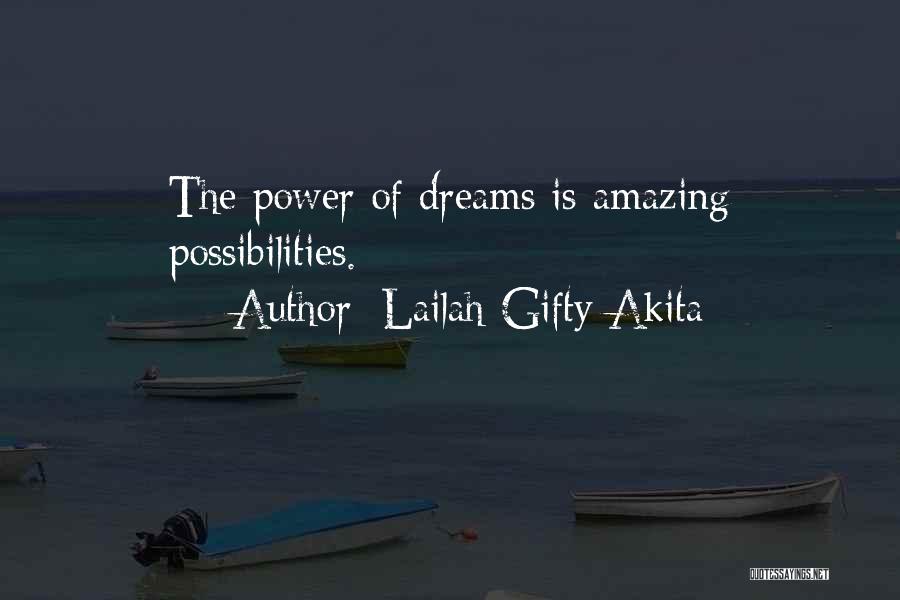 Lailah Gifty Akita Quotes: The Power Of Dreams Is Amazing Possibilities.